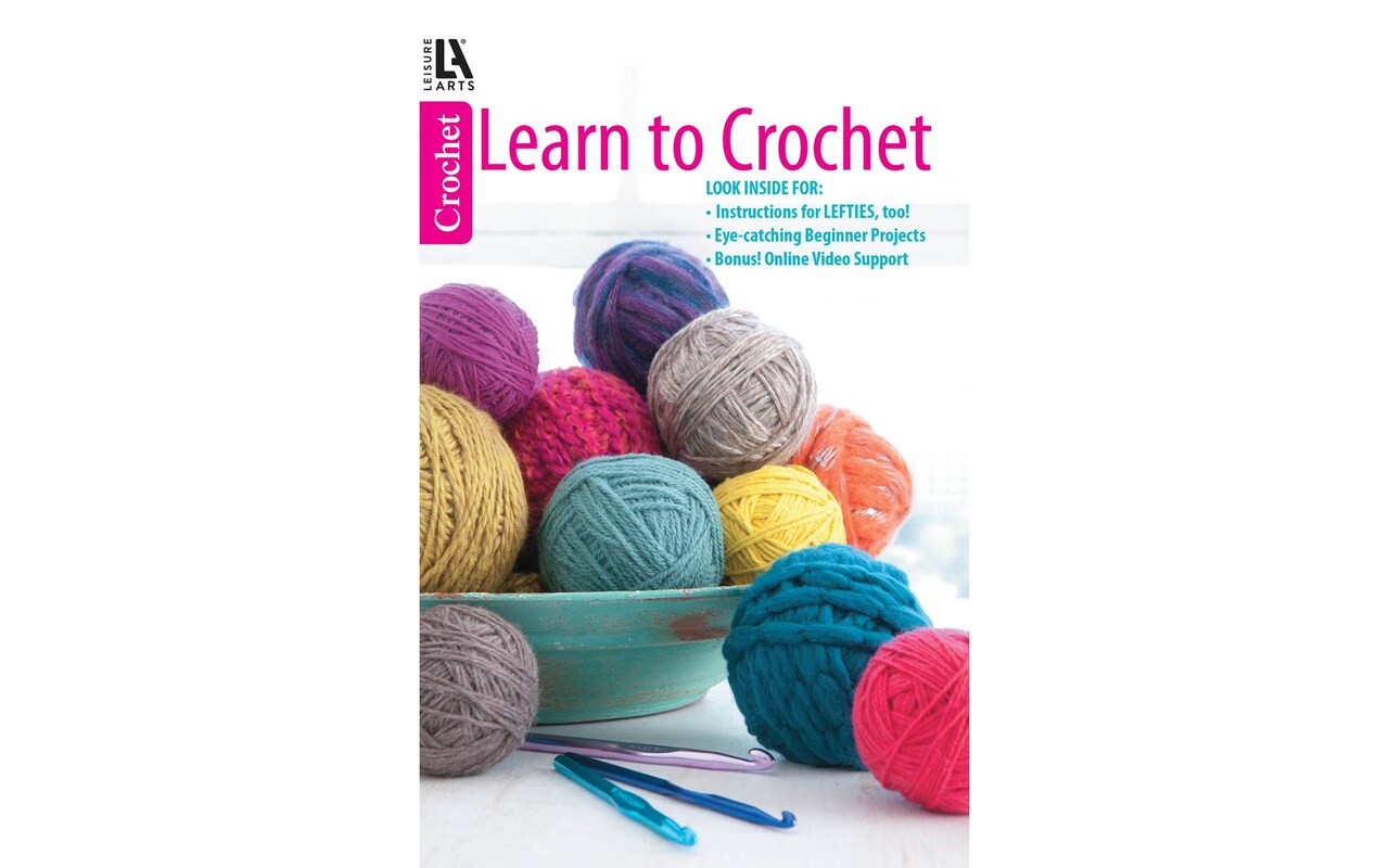 Leisure Arts Learn to Crochet: A Modern Beginners Crochet Book Quick Start  Guide to Success learn the basic stitches while making Crochet Patterns for  beginners